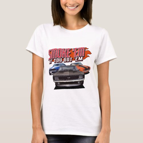 smoke em if ya got em classic muscle cars T_Shirt