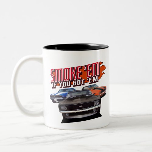 smoke em if ya got em classic muscle cars Two_Tone coffee mug