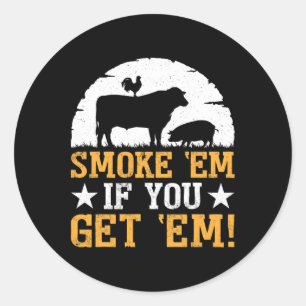 Smoke em If You Got em Bbq Grilling T Shirt Gift Classic Round Sticker