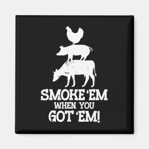 Smoke em If You Got em Bbq  Magnet