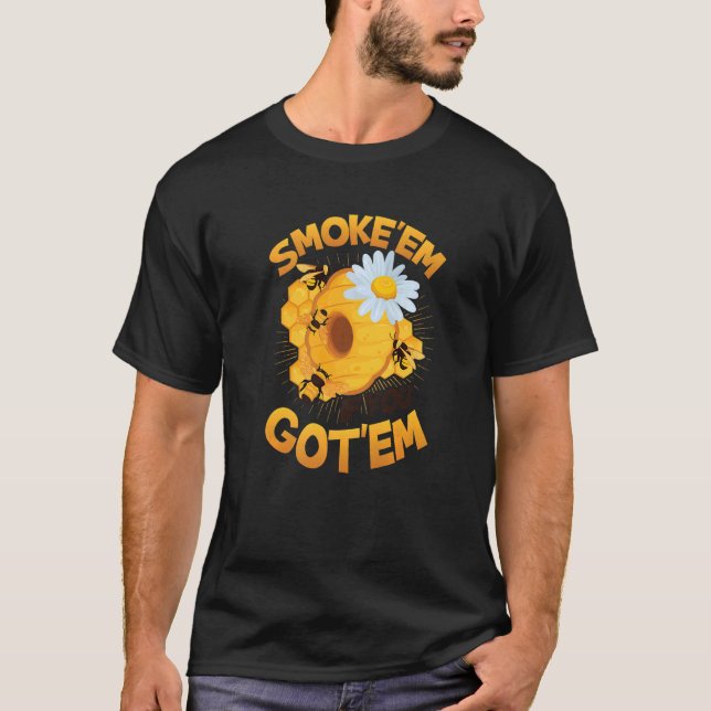 Smoke´em If You Got´em Beehive  Beekeeping T-Shirt (Front)