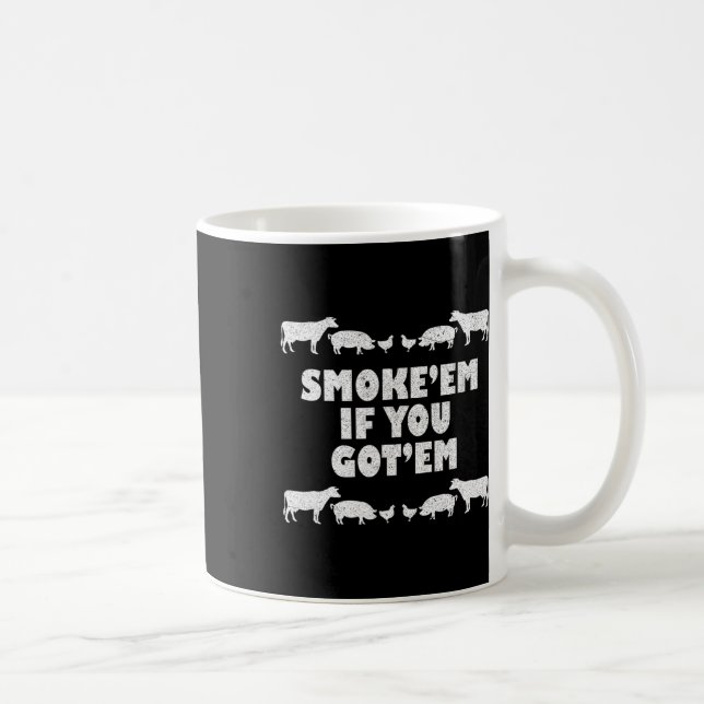 Smoke em If You Got em Rbeque Pitmaster Bbq Pit  Coffee Mug (Right)