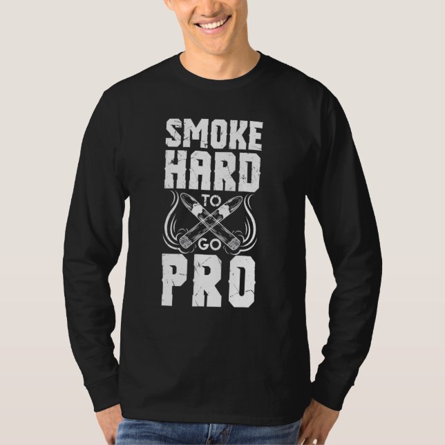 Smoke Hard To Go Pro Cigar T-Shirt (Front)