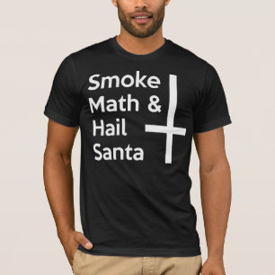 Smoke Math Hail Santa T-Shirt