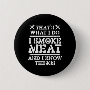 Smoke Meat And Know Things Funny Bbq Rbecue Grilli Button