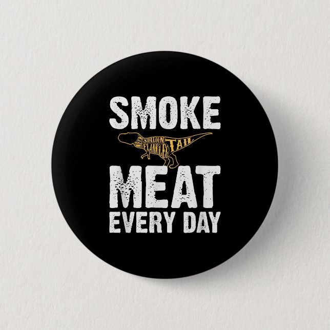 Smoke Meat Every Day Funny Bbq Smoker Dad Grilling Button (Front)