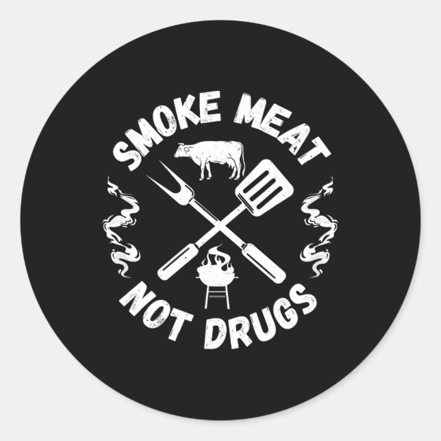 Smoke Meat Not Drugs - Rbeque Grilling Bbq Pitmast Classic Round Sticker (Front)