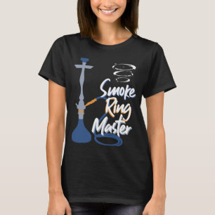 Smoke Ring Master Hookah Shisha  For Men Shisha Is T-Shirt