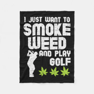 Smoke Weed Play Golf Golfing Thc Golfer Stoner Fleece Blanket