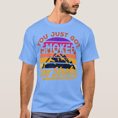 Smoked by a Two Stroke Motocross Motorcycle  T_Shirt
