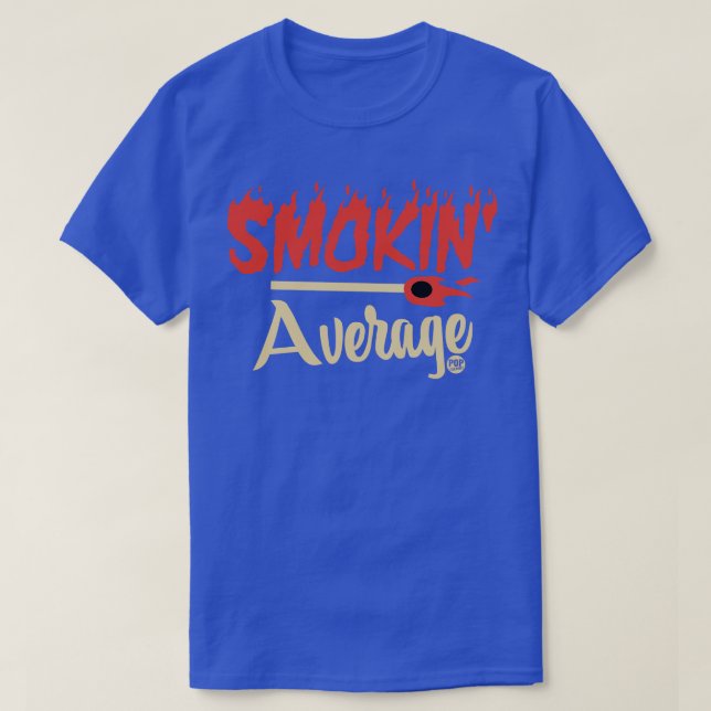 SMOKIN AVERAGE T-Shirt (Design Front)