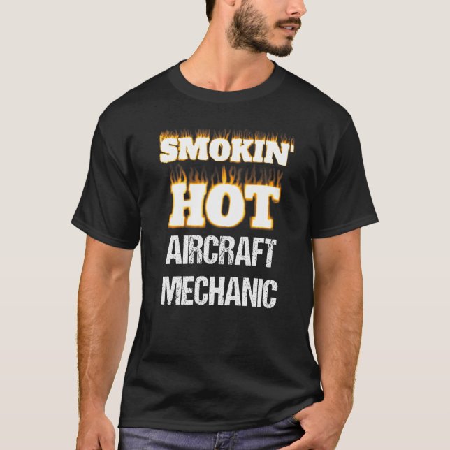Smokin' Hot Aircraft Mechanic Career Profession Pr T-Shirt (Front)