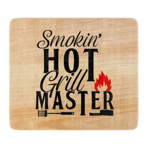 Smokin Hot Grill Master Cutting Board
