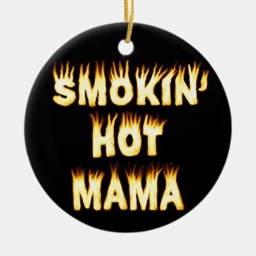 Smokin Hot Mama Funny Mother Flames Ceramic Ornament