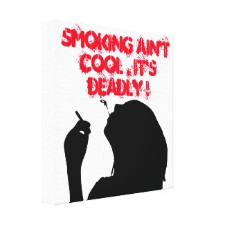 SMOKING AIN'T COOL, IT'S DEADLY CANVAS PRINT