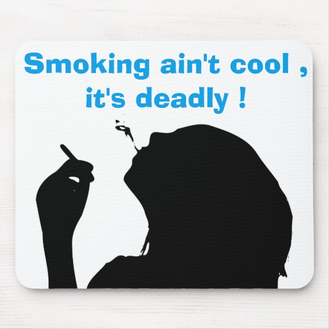 SMOKING AIN'T COOL, IT'S DEADLY MOUSE PAD (Front)