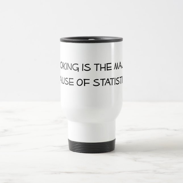Smoking is the Major Cause of Statistics Travel Mug (Center)