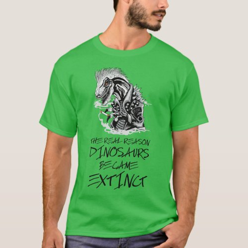 Smoking is the reason dinosaurs went extinct 5 T_Shirt