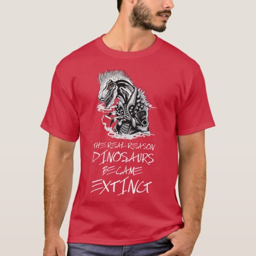 Smoking is the reason dinosaurs went extinct T_Shirt
