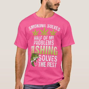 Smoking Solves Half Of My Problems Fishing Solves  T-Shirt
