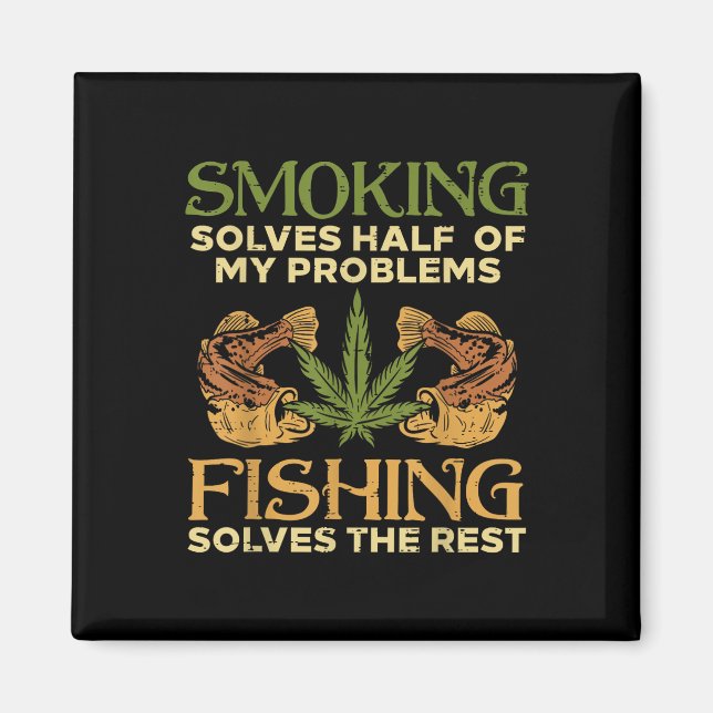 Smoking Solves Problems Fishing Weed Stoner Pot  Magnet (Front)
