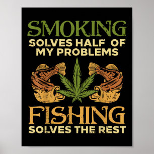 Smoking Solves Problems Fishing Weed Stoner Pot Poster