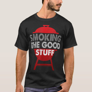 Smoking The Good Stuff - BBQ & Grill Smoker T-Shirt