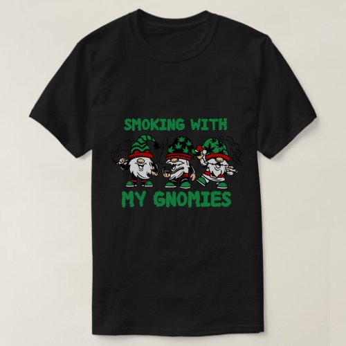 Smoking With My Gnomies Weed Leaf Gnome Lover  T_Shirt