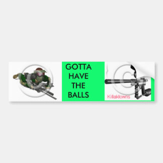 smokingpaintballgun, paintballguy, GOTTA HAVETH... Bumper Sticker