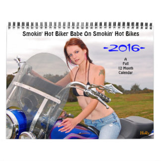 Smokin'Hot Biker Babe/Bikes 2016 Calendar