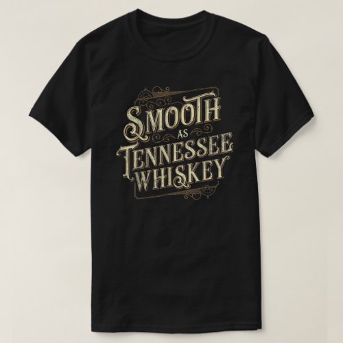 Smooth As Tennessee Whiskey Country  T_Shirt