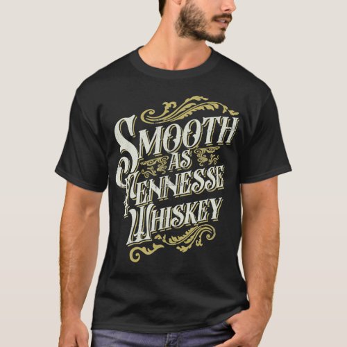 Smooth As Tennessee Whiskey Drinker Tennessee Whis T_Shirt