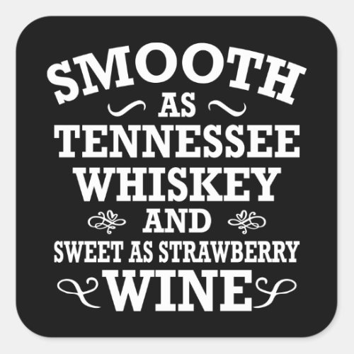 Smooth As Tennessee Whiskey Sweet As Strawberry Square Sticker