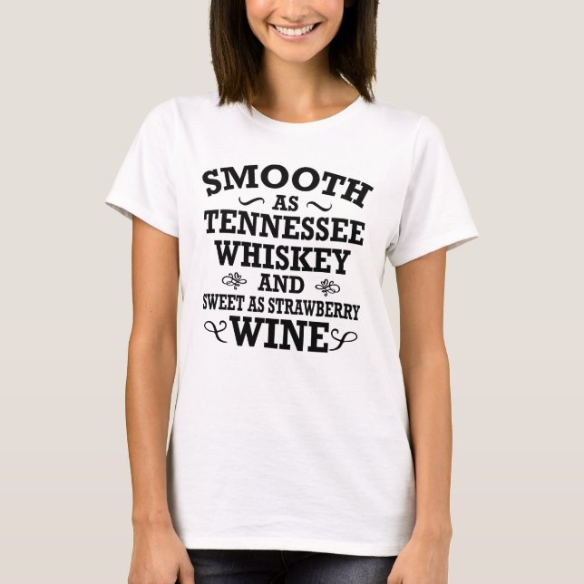 Smooth As Tennessee Whiskey Sweet As Strawberry T-Shirt (Front)