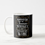 Smooth As Tennessee Whiskey Sweet As Strawberry Wi Coffee Mug
