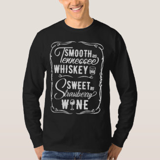 Smooth As Tennessee Whiskey Sweet As Strawberry Wi T-Shirt