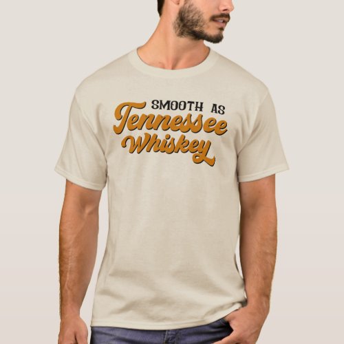 Smooth as Tennessee Whiskey T_Shirt