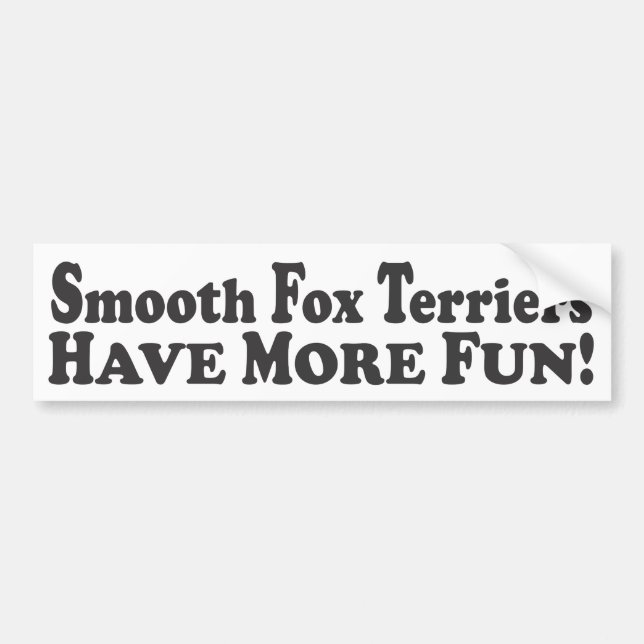 Smooth Fox Terriers Have More Fun! - Bumper Sticke Bumper Sticker (Front)