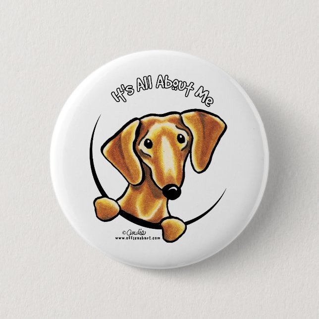 Smooth Red Dachshund Its All About Me Pinback Button (Front)