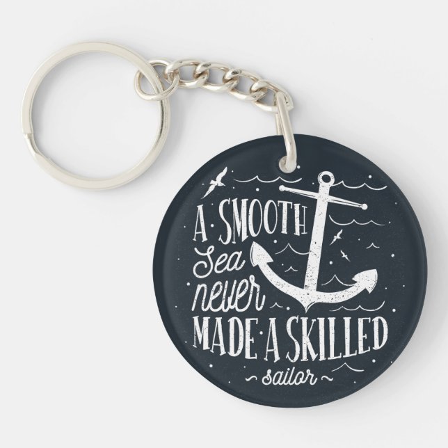 Smooth Sea Never Made a Skilled Sailor – Nautical  Keychain (Front)