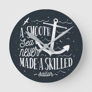 Smooth Sea Never Made a Skilled Sailor – Nautical Round Clock