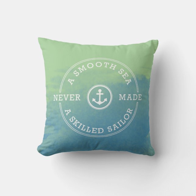 Smooth Sea Never Made Skilled Sailor Green Blue Throw Pillow (Front)