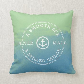 Smooth Sea Never Made Skilled Sailor Green Blue Throw Pillow by DifferentStudios at Zazzle