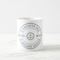 Smooth Sea Never Made Skilled Sailor Nautical Coffee Mug