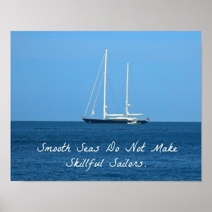 Smooth Seas Do Not Make Skillful Sailors Proverb Poster Zazzle 2313