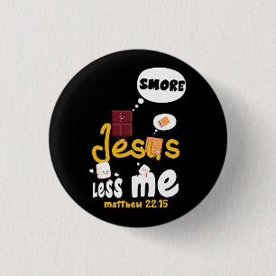 Smore Jesus Less Me 22 15 Tent Glamping Marshmallo Button