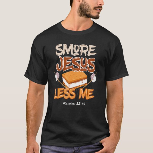 Smore Jesus Less Me Camping T-Shirt (Front)