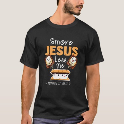 Smore Jesus Less Me Christian Camping Camper Love T_Shirt