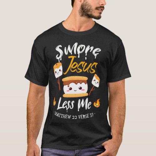 Smore Jesus Less Me Christian Camping Camper T_Shirt