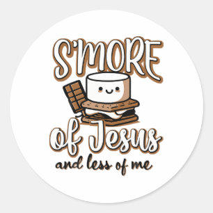 S'more Of Jesus And Less Of Me Classic Round Sticker